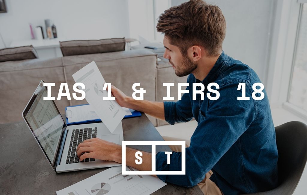 IAS 1 – Tilinpäätöksen esittäminen ​& IFRS 18 – Tilinpäätöksen esittämistapa ja tilinpäätöksessä esitettävät tiedot ​