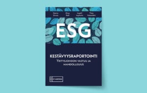 ESG ja kestävyysraportointi - Yritysjohdon vastuu ja mahdollisuus